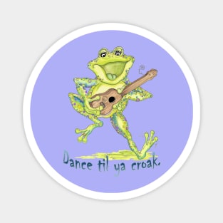 Dance Til Ya Croak Magnet